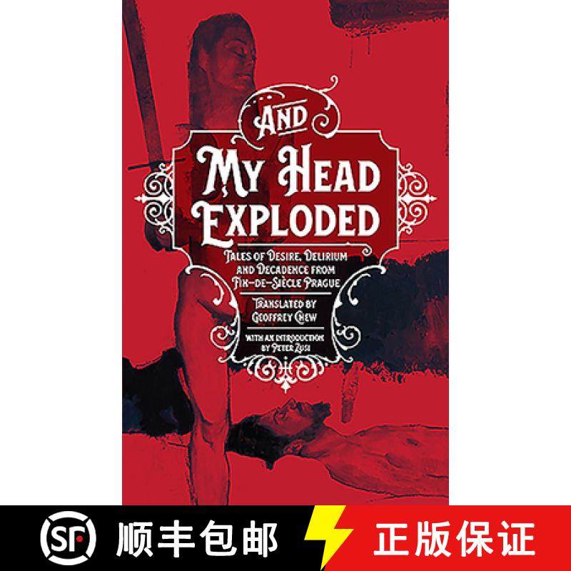 【3-4周达】And My Head Exploded: Tales of Desire, Delirium and Decadence from Fin-De-Siecle Prague [9780993446719]