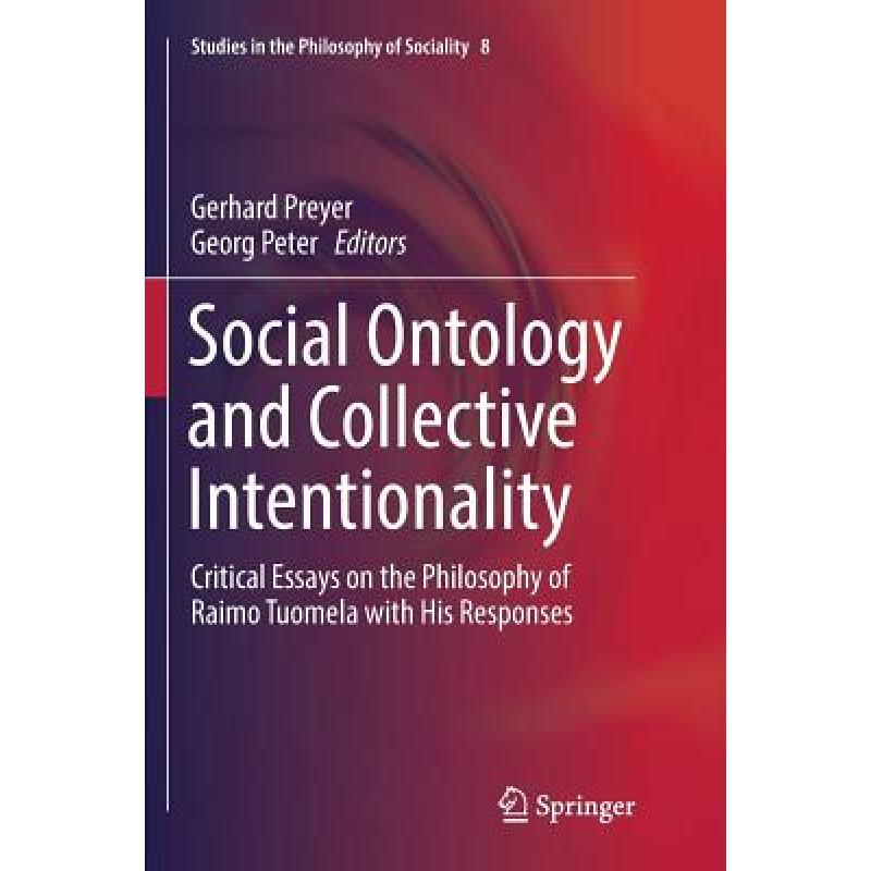 【4周达】Social Ontology and Collective Intentionality : Critical Essays on the Philosophy of Raimo T... [9783319814629] 书籍/杂志/报纸 原版其它 原图主图