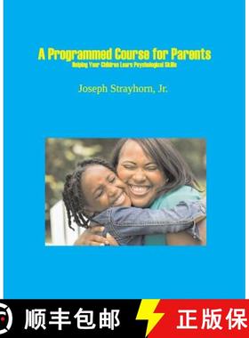 【3-4周达】A Programmed Course for Parents: Helping Your Children Learn Psychological Skills [9781931773232]