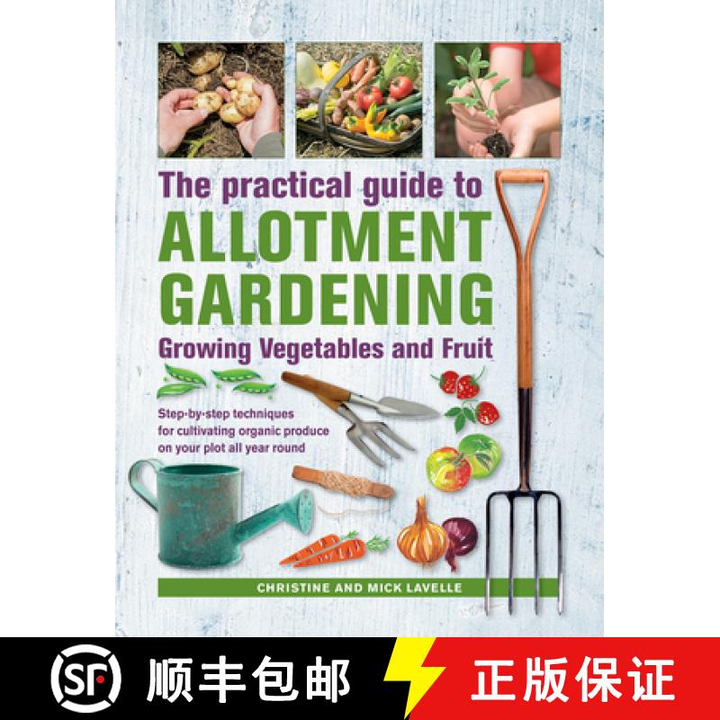 【2-3周达】Practical Guide to Allotment Gardening: Growing Vegetables and Fruit: Step-by-step techniq... [9780754834724]