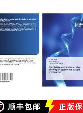预订 Synthesis and antimicrobial activity of quinoline based pyrazoline [9786202308267]