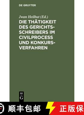 【3-4周达】Die Thatigkeit Des Gerichtsschreibers Im Civilprocess Und Konkursverfahren: [Uebersichtlic... [9783112427972]