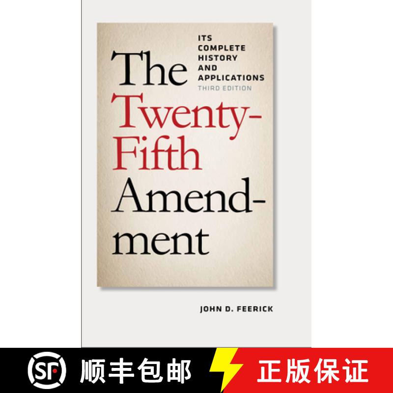 【3-4周达】The Twenty-Fifth Amendment: Its Complete History and Applications, Third Edition [9780823252008]