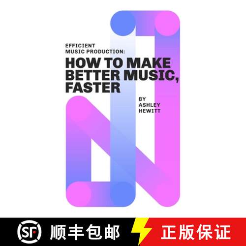 【3-4周达】Efficient Music Production: How To Make Better Music, Faster [9781999600358]
