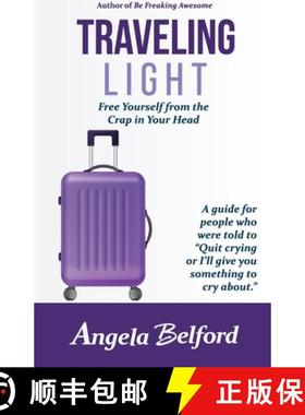 预订 Traveling Light: Free Yourself from the Crap in Your Head [9780999186220]