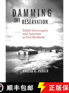 预订 Damming the Reservation Volume 23: Tribal Sovereignty and Activism at Fort Berthold [9780806194615]