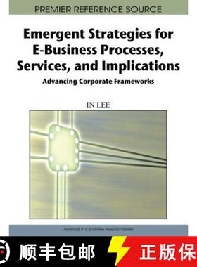 【3-4周达】Emergent Strategies for E-Business Processes, Services, and Implications: Advancing Corpor... [9781605661544]