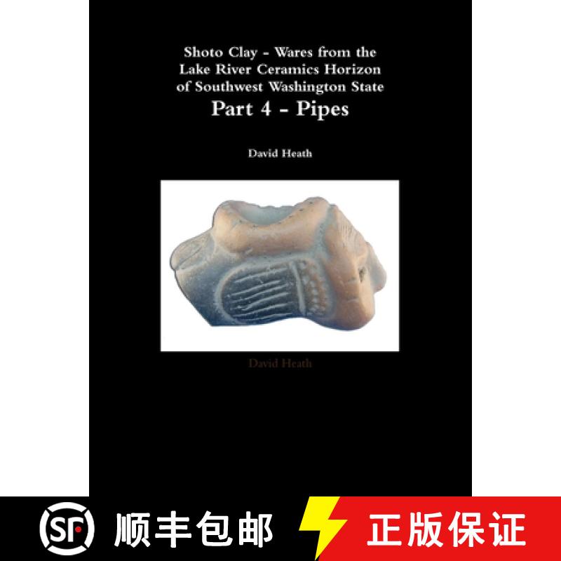 【2-3周达】Shoto Clay - Wares from the Lake River Ceramics Horizon of Southwest Washington State, Par... [9781105185373]