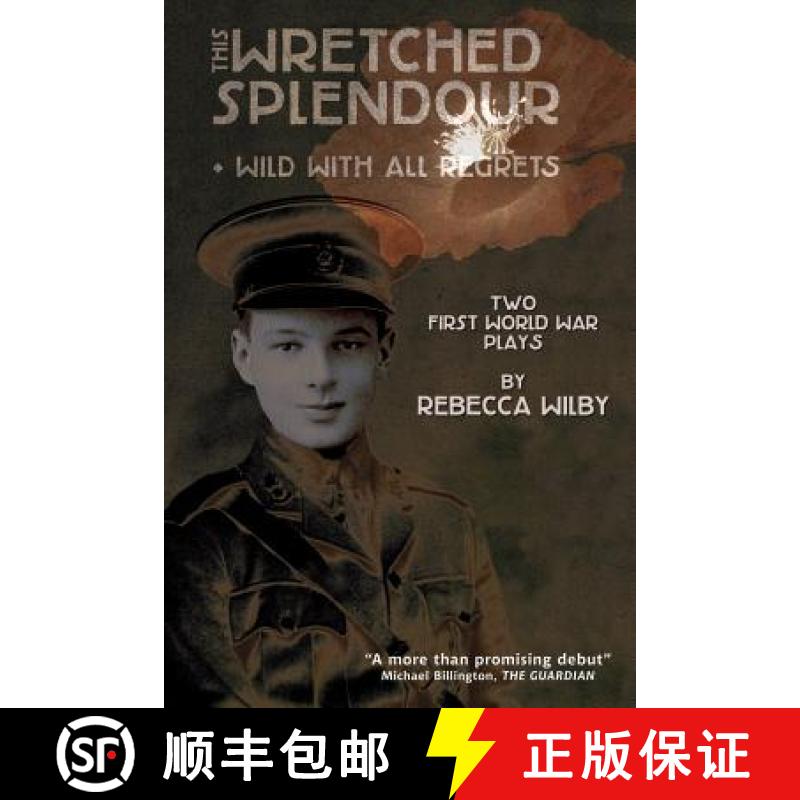 【2-3周达】This Wretched Splendour/Wild with All Regrets: Two First World War Plays [9781908011930]