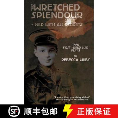【3-4周达】This Wretched Splendour/Wild with All Regrets: Two First World War Plays [9781908011930]