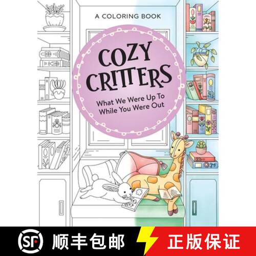 【3-4周达】Cozy Critters Coloring Book: What We Were Up to While You Were Out [9781400256792]