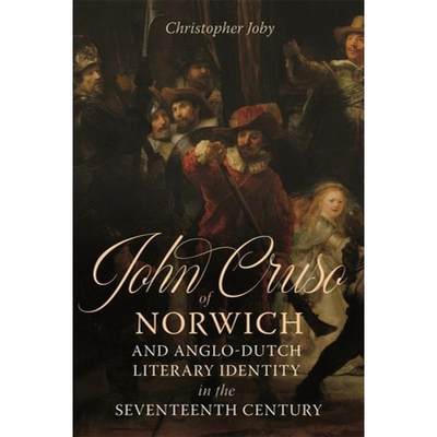 预订 John Cruso of Norwich and Anglo-Dutch Literary Identity in the Seventeenth Century [9781843846147]