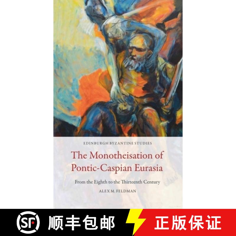 【3-4周达】The Monotheisation of Pontic-Caspian Eurasia: From the Eighth to the Thirteenth Century [9781474478106]