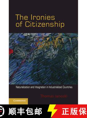 【3-4周达】The Ironies of Citizenship: Naturalization and Integration in Industrialized Countries [9780521145411]