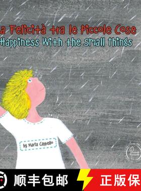 【3-4周达】La Felicità tra le Piccole Cose - Happiness Among Small Things: a bilingual tale written ... [9781955680141]