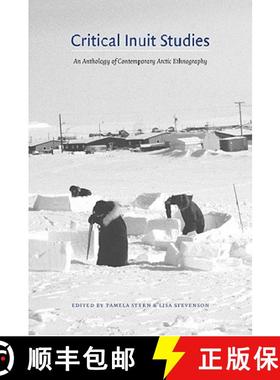 【3-4周达】Critical Inuit Studies: An Anthology of Contemporary Arctic Ethnography [9780803243033]
