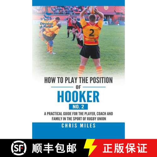 【3-4周达】How to Play the Position of Hooker (No. 2): A Practical Guide for the Player, Coach and Fa... [9781543749618]