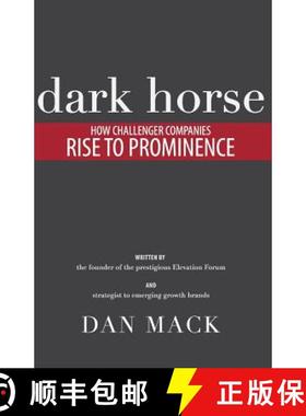 预订 Dark Horse: How Challenger Companies Rise to Prominence [9780988962866]