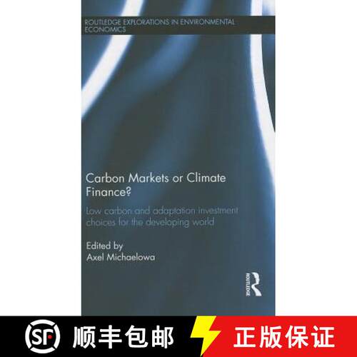 【3-4周达】精装 Carbon Markets or Climate Finance? : Low Carbon and Adaptation Investment Choices for... [9781849714747]