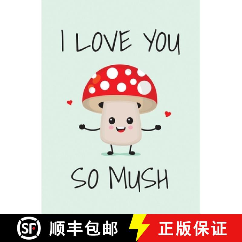 【2-3周达】I Love You So Mush: Punderful Ways to Say I Love You [9781837994472]