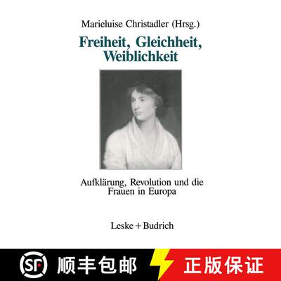 【3-4周达】Freiheit, Gleichheit, Weiblichkeit : Aufklärung, Revolution und die Frauen in Europa [9783322955586]