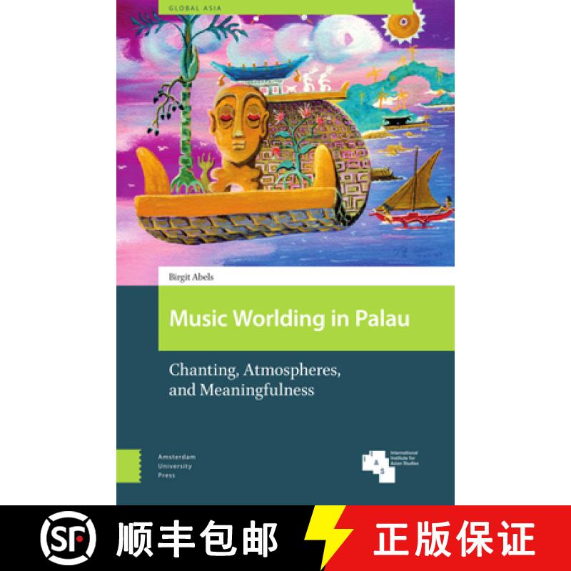 【3-4周达】Music Worlding in Palau: Chanting, Atmospheres, and Meaningfulness [9789463725125]