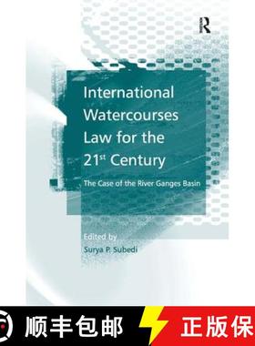 【3-4周达】International Watercourses Law for the 21st Century: The Case of the River Ganges Basin [9780754645276]