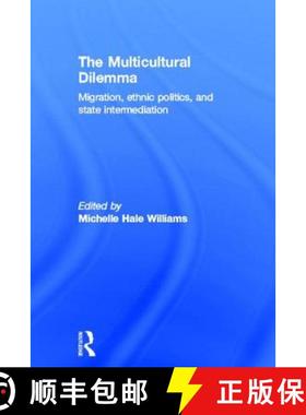 【3-4周达】The Multicultural Dilemma : Migration, Ethnic Politics, and State Intermediation [9780415628617]