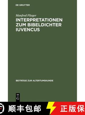 【3-4周达】Interpretationen Zum Bibeldichter Iuvencus: Gethsemane, Festnahme Jesu Und Kaiphasprozess ... [9783598774898]