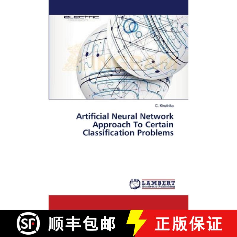 预订 Artificial Neural Network Approach To Certain Classification Problems [9783659543135]
