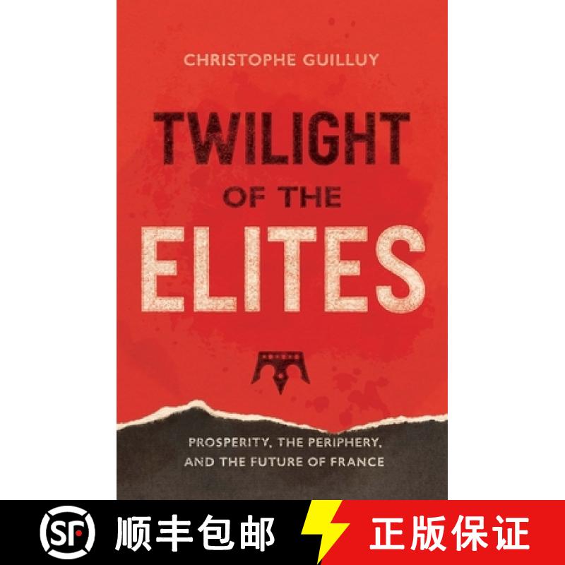 【3-4周达】Twilight of the Elites: Prosperity, the Periphery, and the Future of France [9780300233766]