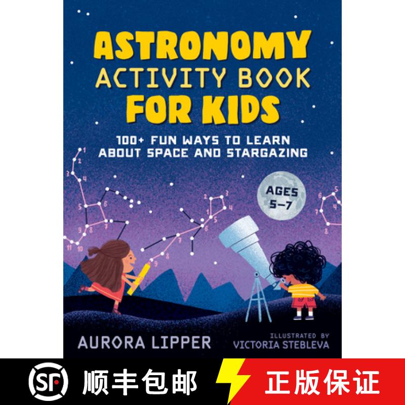 【3-4周达】Astronomy Activity Book for Kids: 100+ Fun Ways to Learn About Space and Stargazing Ages 5-7 [9780593435489]