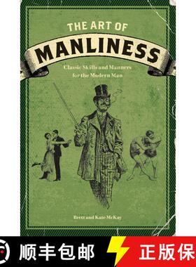 【3-4周达】The Art of Manliness : Classic Skills and Manners for the Modern Man [9781600614620]