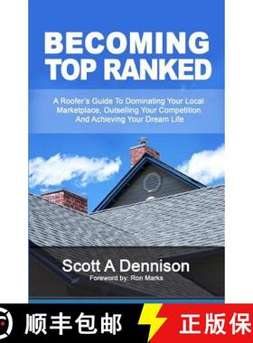 预订 Becoming Top Ranked: A Roofer's Guide To Dominating Your Local Marketplace, Outselling Your Comp... [9781934275115]