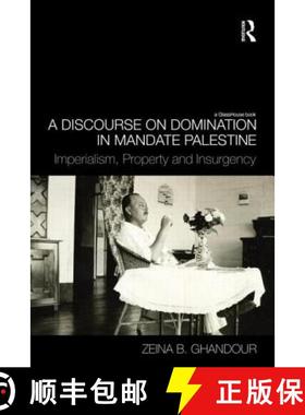 【3-4周达】A Discourse on Domination in Mandate Palestine: Imperialism, Property and Insurgency [9780415685306]