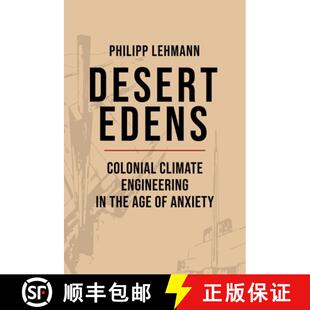 Desert 9780691168869 Anxiety 4周达 the Colonial Edens Climate Age Engineering