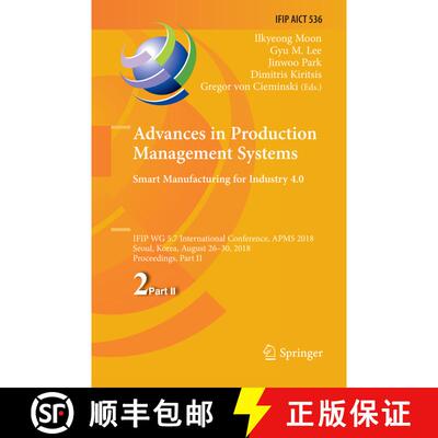 【3-4周达】Advances in Production Management Systems. Smart Manufacturing for Industry 4.0: IFIP WG 5... [9783030076245]