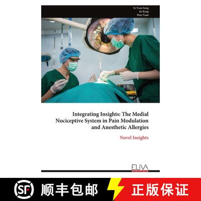 【3-4周达】Integrating Insights: The Medial Nociceptive System in Pain Modulation and Anesthetic Alle... [9789999319874]