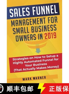 【3-4周达】Sales Funnel Management for Small Business Owners in 2019: Strategies on How to Setup a Hi... [9781951999315]