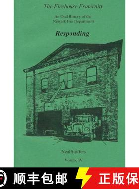 【3-4周达】The Firehouse Fraternity: An Oral History of the Newark Fire Department Volume IV Responding [9781970034134]
