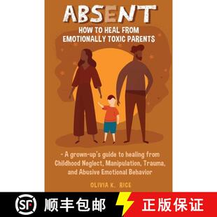 【3-4周达】Absent: How to Heal from Emotionally Toxic Parents - A Grown-Up's Guide to Healing from Ch... [9781955229005]
