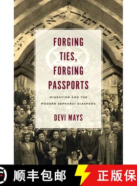 【3-4周达】Forging Ties, Forging Passports: Migration and the Modern Sephardi Diaspora [9781503613218]