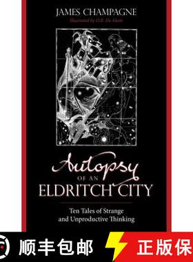 预订 Autopsy of an Eldritch City: Ten Tales of Strange and Unproductive Thinking [9781608641086]