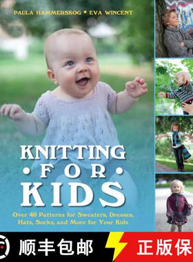 【3-4周达】Knitting for Kids: Over 40 Patterns for Sweaters, Dresses, Hats, Socks, and More for Your ... [9781620870686]
