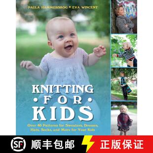 【3-4周达】Knitting for Kids: Over 40 Patterns for Sweaters, Dresses, Hats, Socks, and More for Your ... [9781620870686]
