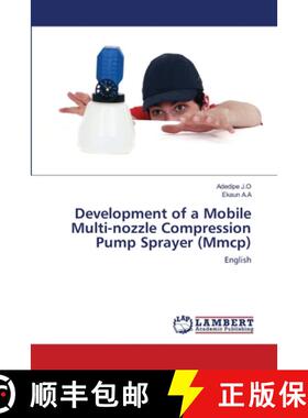 预订 Development of a Mobile Multi-nozzle Compression Pump Sprayer (Mmcp) [9786203472844]