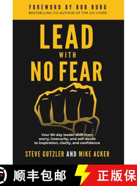 预订 Lead With No Fear: Your 90-day leader shift from worry, insecurity, and self-doubt to inspiratio... [9781733980074]