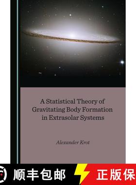 预订 A Statistical Theory of Gravitating Body Formation in Extrasolar Systems [9781527562226]