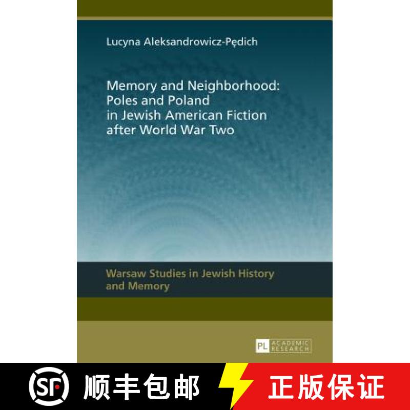 【2-3周达】Memory and Neighborhood: Poles and Poland in Jewish American Fiction after World War Two [9783631639092]