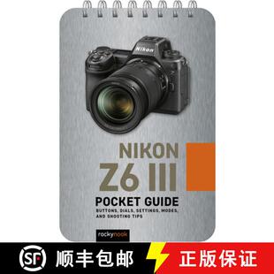 【3-4周达】Nikon Z6 III: Pocket Guide: Buttons, Dials, Settings, Modes, and Shooting Tips [9798888143506]
